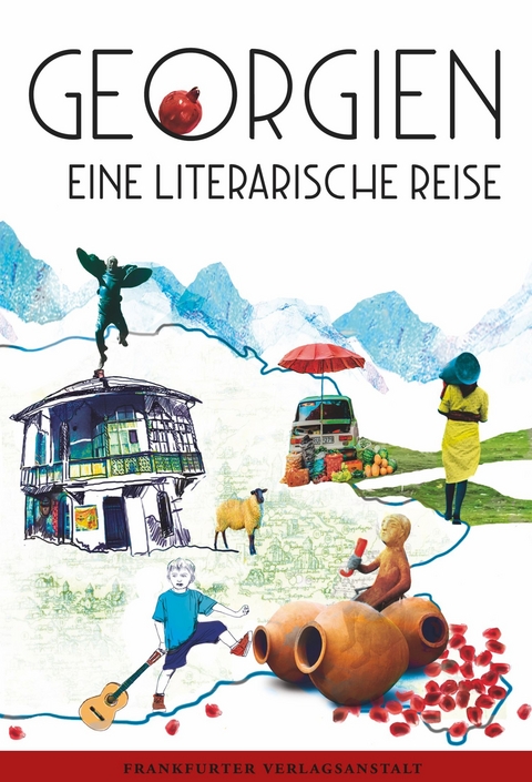 Georgien. Eine literarische Reise -  Fatma Aydemir,  Nestan Nene Kwinikadse,  Lucy Fricke,  Archil Kikodze,  Ulla Lenze,  Tamta Melaschwili,  S