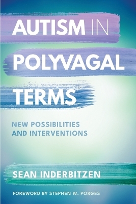 Autism in Polyvagal Terms - Sean M. Inderbitzen