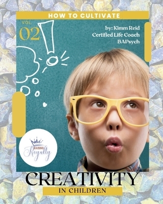 How to Cultivate Creativity in Children - 