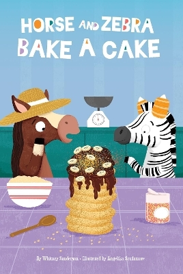 Horse and Zebra Bake a Cake - Whitney Sanderson