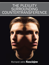 The Plexuity Surrounding Countertransference -  Richard John Kosciejew