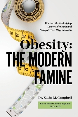 Obesity - The Modern Famine - Kathy M Campbell