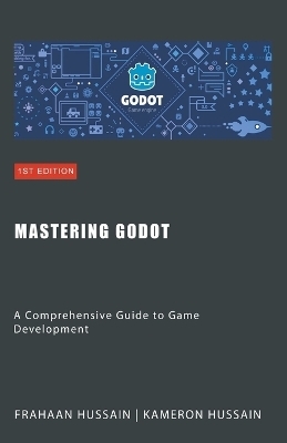 Mastering Godot - Kameron Hussain, Frahaan Hussain