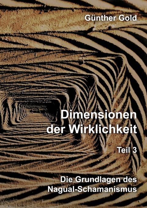 Dimensionen der Wirklichkeit – Teil 3 - Günther Gold