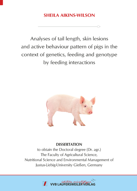 Analyses of tail length, skin lesions and active behaviour pattern of pigs in the context of genetics, feeding and genotype by feeding interactions - Sheila Aikins-Wilson