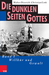 Die dunklen Seiten Gottes - Walter Dietrich, Christian Link