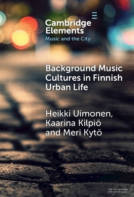 Background Music Cultures in Finnish Urban Life - Heikki Uimonen, Kaarina Kilpiö, Meri Kytö