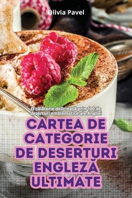 Cartea de Categorie de Deserturi EnglezĂ Ultimate -  Olivia Pavel