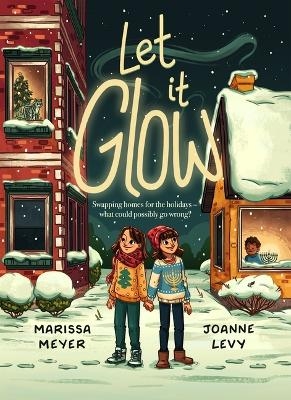 Let It Glow - Marissa Meyer, Joanne Levy