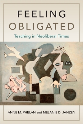 Feeling Obligated - Anne M. Phelan, Melanie D. Janzen