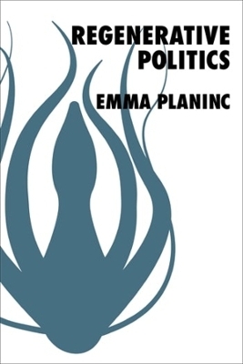 Regenerative Politics - Emma Planinc