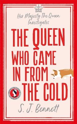 The Queen Who Came in from the Cold - S.J. Bennett