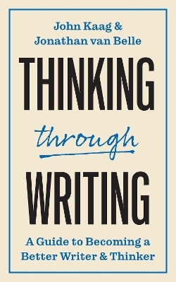 Thinking through Writing - John Kaag, Jonathan Van Belle