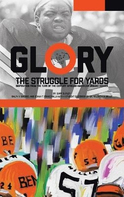 Glory, The Struggle For Yards - Gary Burley, Ralph V Brooks, Donna T Francavilla