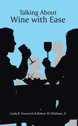 Talking About Wine with Ease -  Linda R. Foxworth,  Robert W. Wildman II