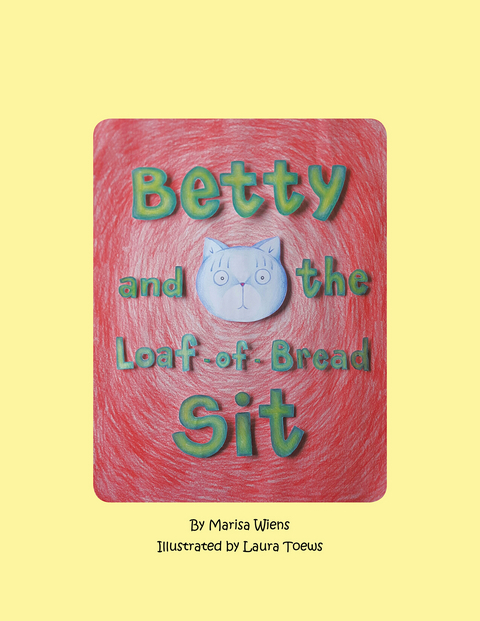 Betty and the Loaf-Of-Bread Sit - Marisa Wiens