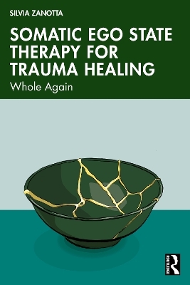 Somatic Ego State Therapy for Trauma Healing - Silvia Zanotta