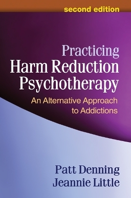 Practicing Harm Reduction Psychotherapy, Second Edition - Patt Denning, Jeannie Little