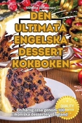 Den Ultimata Engelska Dessertkokboken -  Matilda Johansson