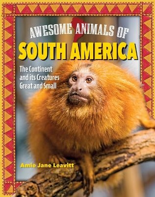 Awesome Animals of South America - Amie Jane Leavitt