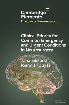 Clinical Priority for Common Emergency and Urgent Conditions in Neurosurgery - Taha Lilo, Ioannis Fouyas