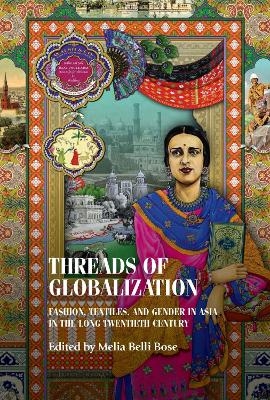 Threads of Globalization - Melia Belli Bose