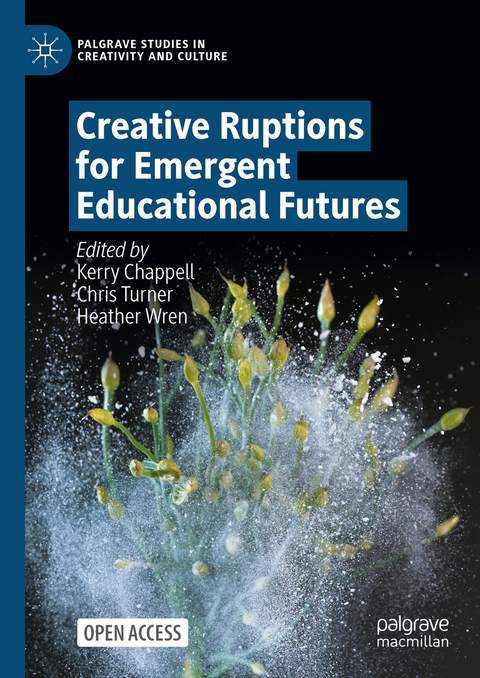 Creative Ruptions for Emergent Educational Futures - 