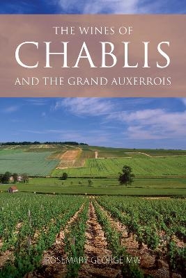 The Wines of Chablis and the Grand Auxerrois - Rosemary George