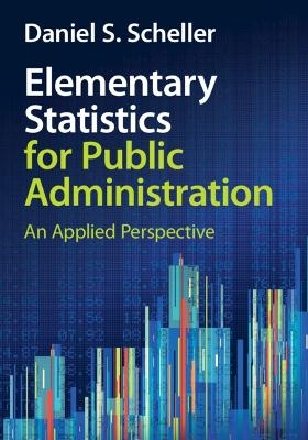 Elementary Statistics for Public Administration - Daniel S. Scheller