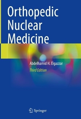 Orthopedic Nuclear Medicine - Abdelhamid H. Elgazzar