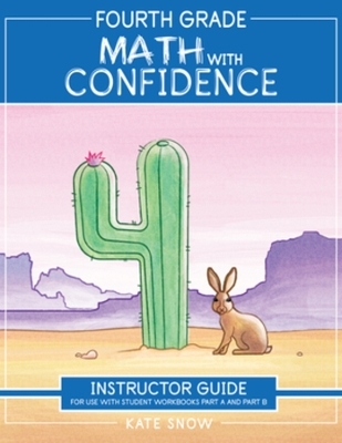 Fourth Grade Math with Confidence Instructor Guide - Kate Snow