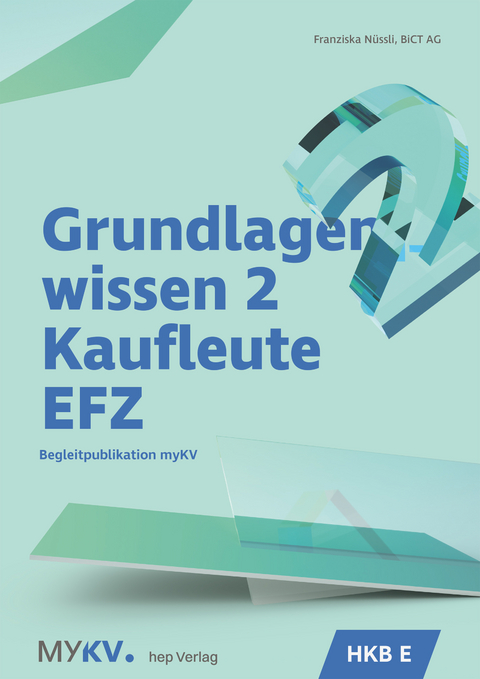 Grundlagenwissen 2 Kaufleute EFZ - HKB E - Franziska Nüssli