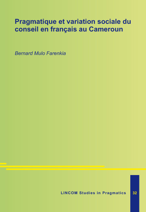 Pragmatique et variation sociale du conseil en français au Cameroun - Bernard Mulo Farenkia