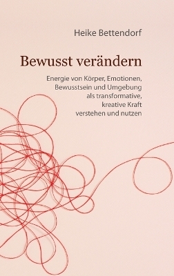 Bewusst verändern - Heike Bettendorf