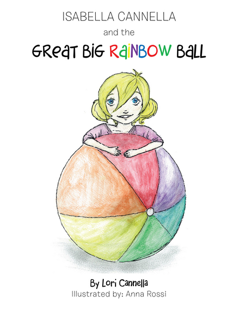 Isabella Cannella and the Great Big Rainbow Ball - Lori Cannella