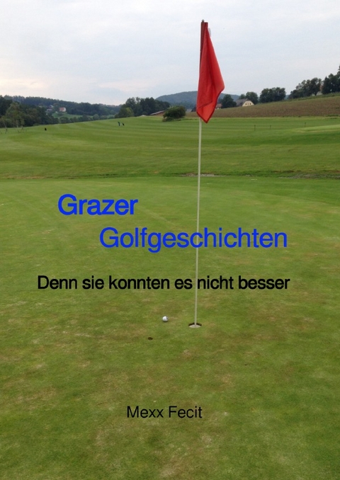 Grazer Golfgeschichten - Manfred Saurug