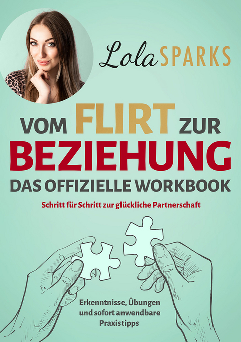 Vom Flirt zur Beziehung - Das offizielle Workbook - Lola Sparks