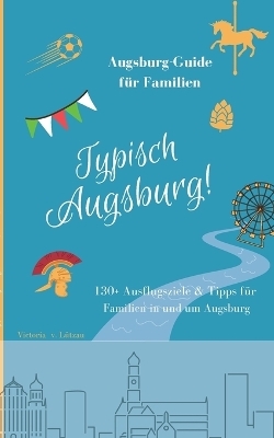 Typisch Augsburg! - Victoria von Lützau