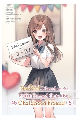 The Girl I Saved on the Train Turned Out to Be My Childhood Friend, Vol. 6 (manga) -  Kennoji