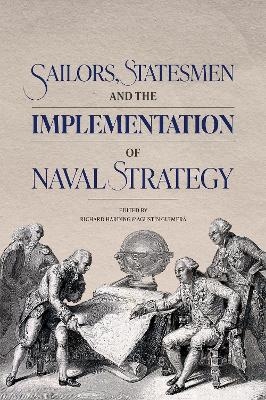 Sailors, Statesmen and the Implementation of Naval Strategy - 