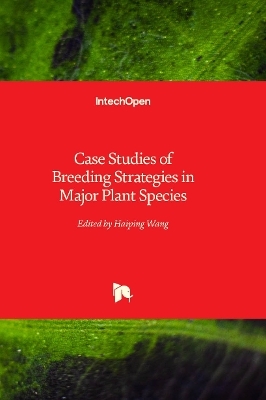 Case Studies of Breeding Strategies in Major Plant Species - 