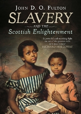 Slavery and the Scottish Enlightenment - John D. O. Fulton