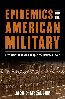 Epidemics and the American Military - Jack E. McCallum