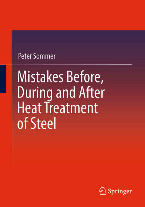 Mistakes Before, During and After Heat Treatment of Steel - Peter Sommer