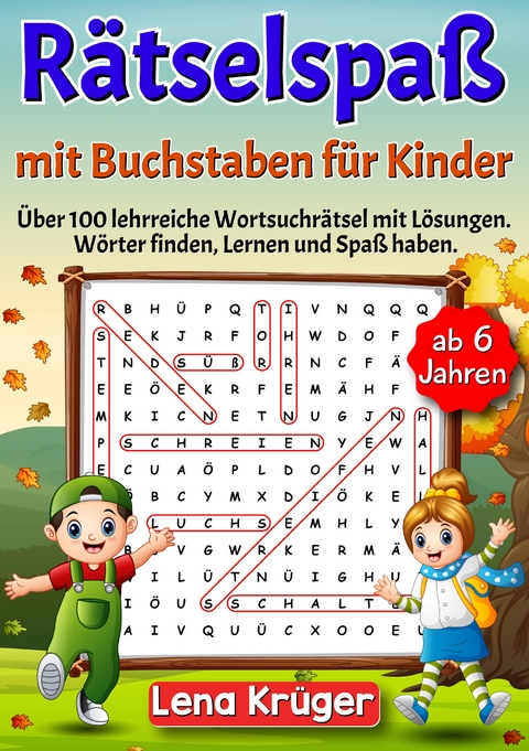 Rätselspaß mit Buchstaben für Kinder ab 6 Jahren - Lena Krüger