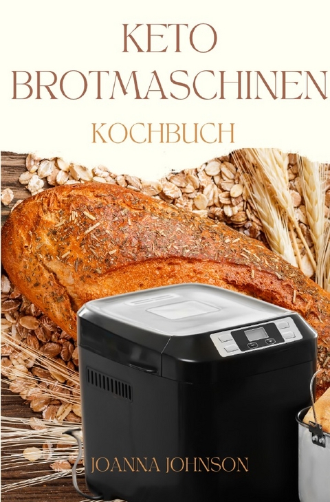 Kochbücher / KETO BROTMASCHINEN KOCHBUCH - Joanna Johnson