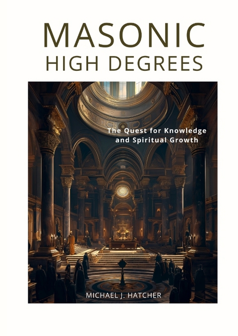 Masonic High Degrees - Michael J. Hatcher