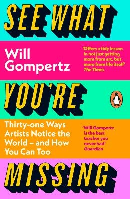 See What You're Missing - Will Gompertz