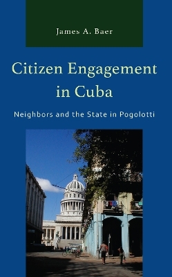 Citizen Engagement in Cuba - James A. Baer