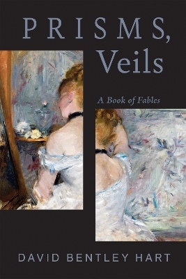 Prisms, Veils - David Bentley Hart